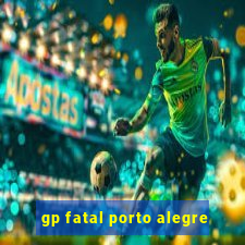 gp fatal porto alegre